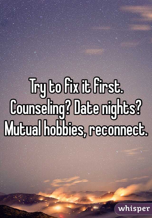 Try to fix it first. Counseling? Date nights? Mutual hobbies, reconnect. 