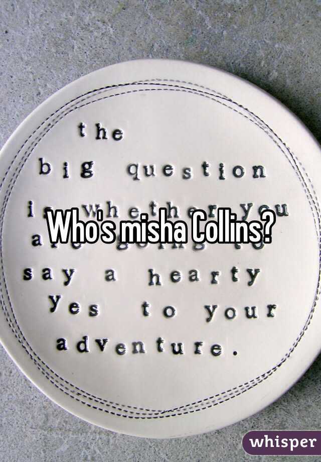 Who's misha Collins?