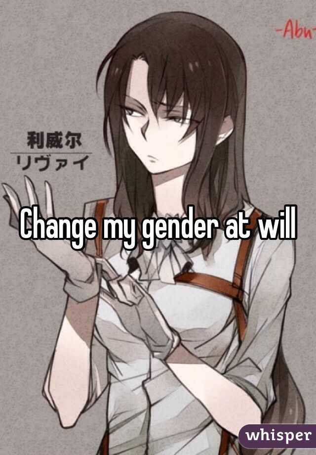 Change my gender at will