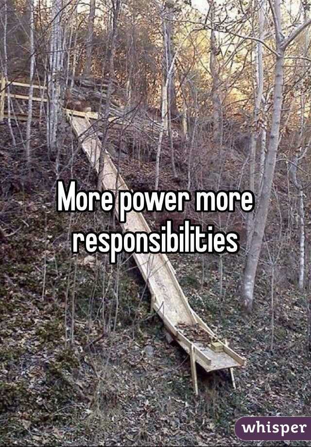 More power more responsibilities 