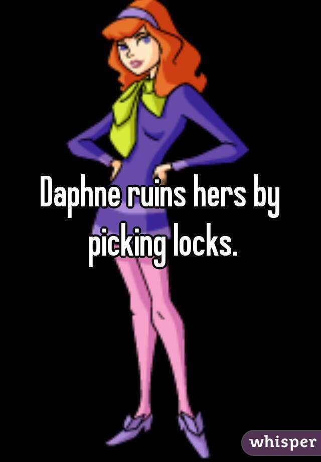 Daphne ruins hers by picking locks.