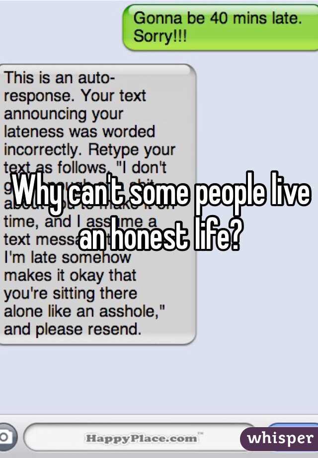 Why can't some people live an honest life?