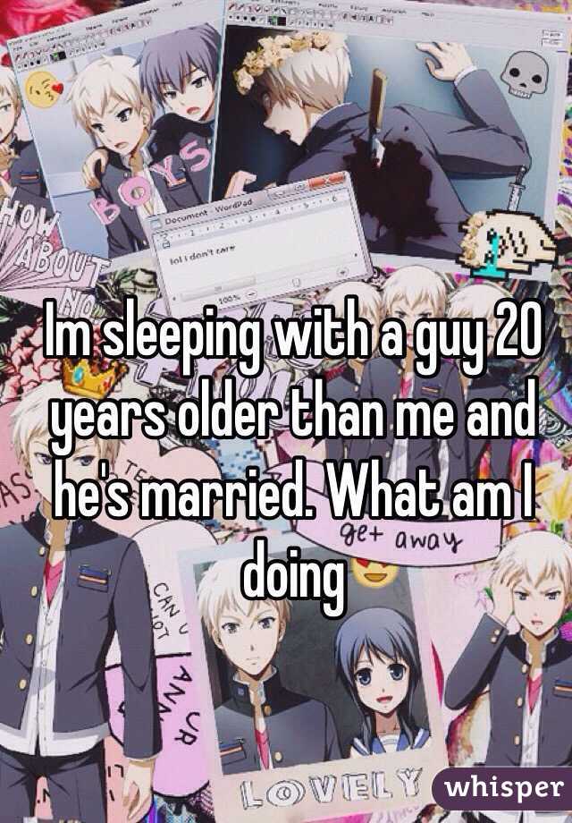 Im sleeping with a guy 20 years older than me and he's married. What am I doing 