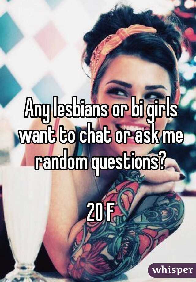 Any lesbians or bi girls want to chat or ask me random questions?

20 F