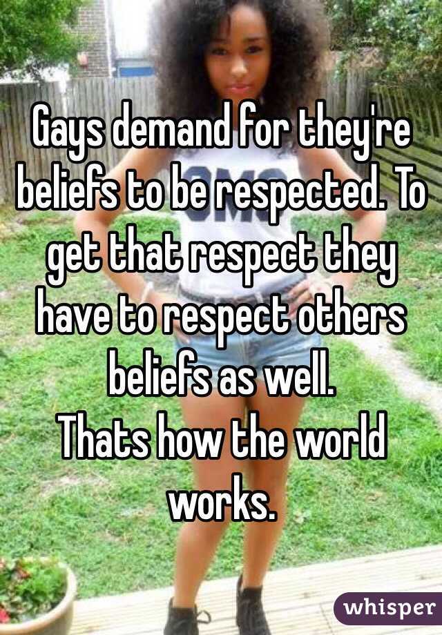 Gays demand for they're beliefs to be respected. To get that respect they have to respect others beliefs as well. 
Thats how the world works. 