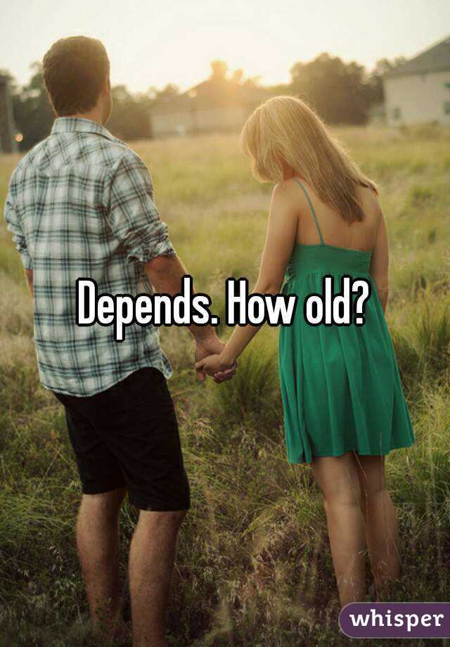 Depends. How old?