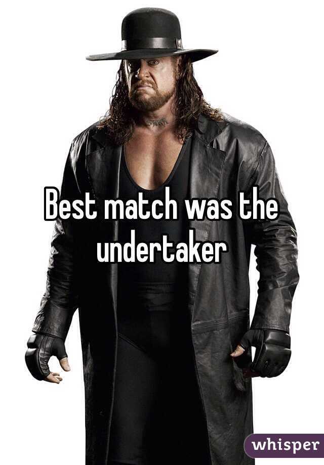 Best match was the undertaker