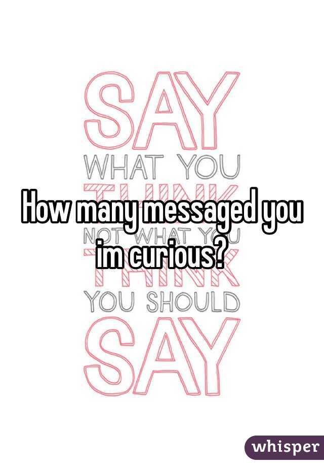 How many messaged you im curious? 