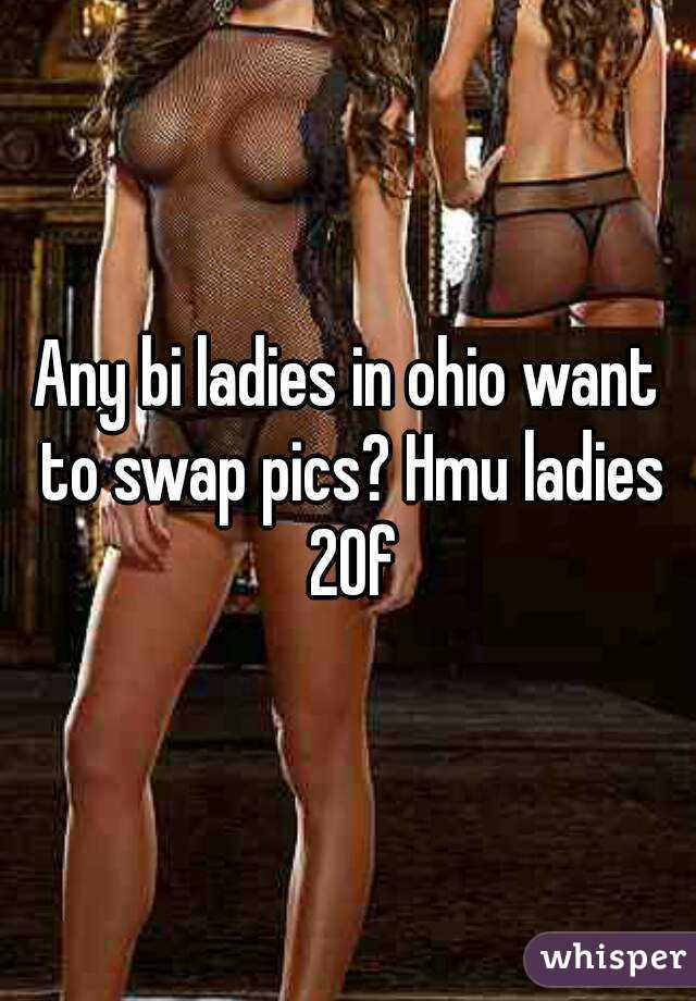 Any bi ladies in ohio want to swap pics? Hmu ladies 20f