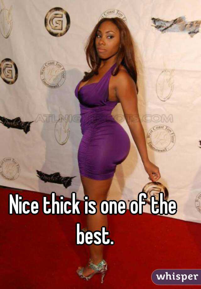 Nice thick is one of the best.