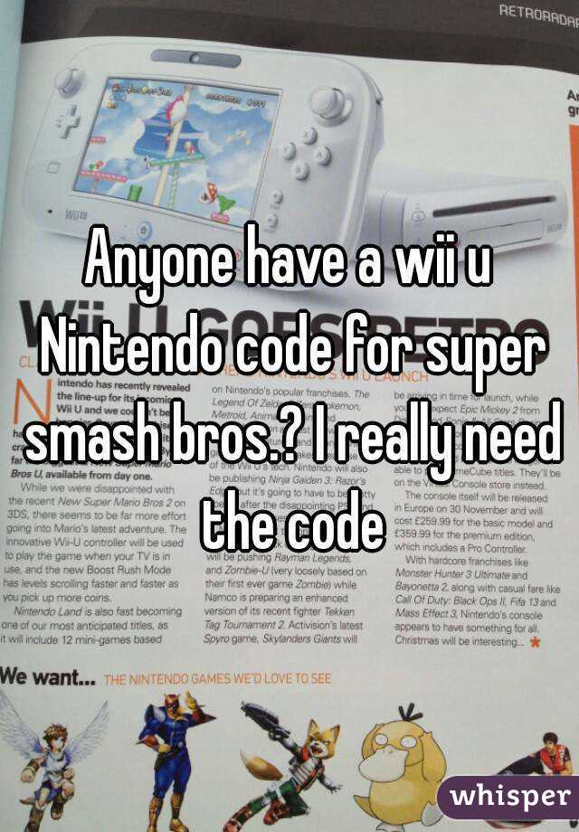 Anyone have a wii u Nintendo code for super smash bros.? I really need the code
