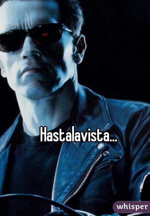 Hastalavista...