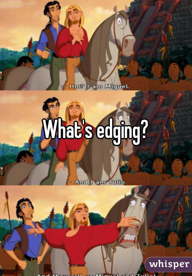 What's edging?