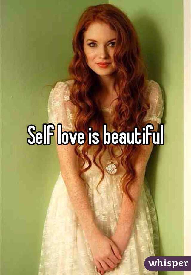 Self love is beautiful 