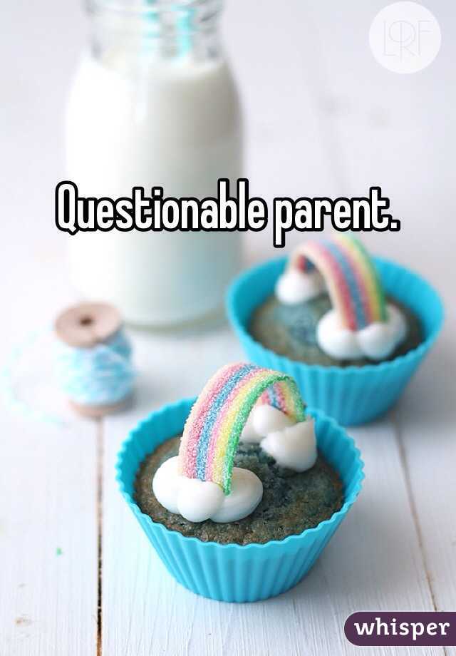 Questionable parent.
