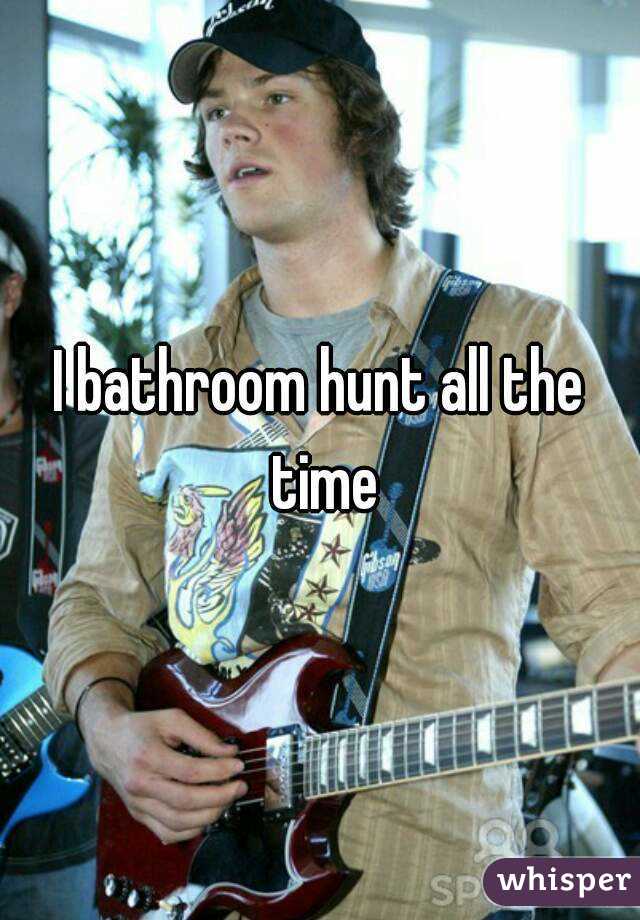 I bathroom hunt all the time