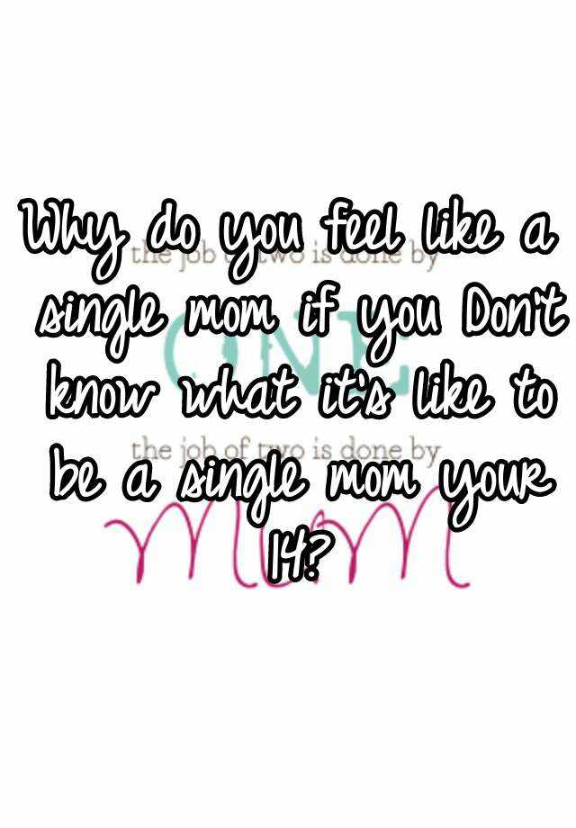 why-do-you-feel-like-a-single-mom-if-you-don-t-know-what-it-s-like-to