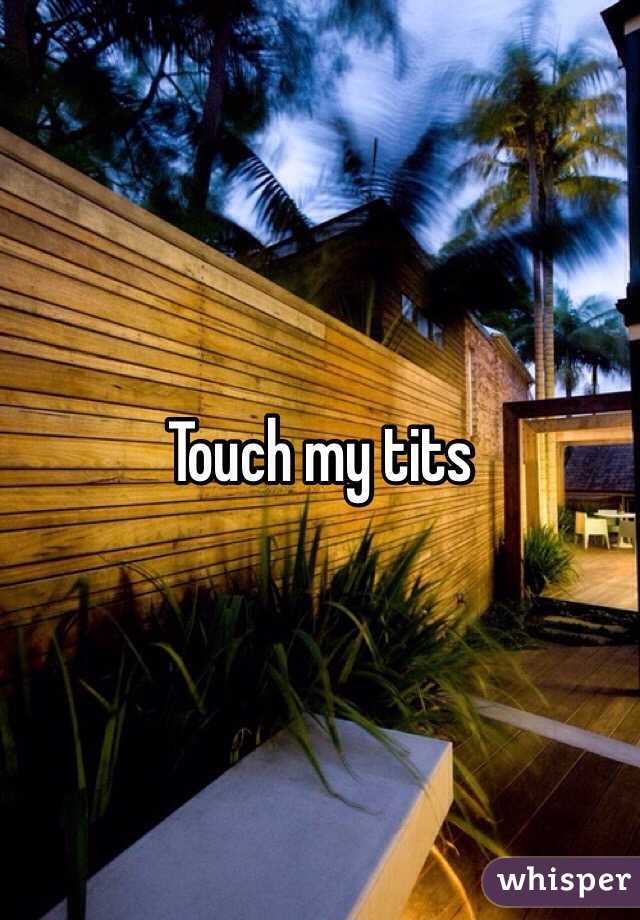 Touch my tits 