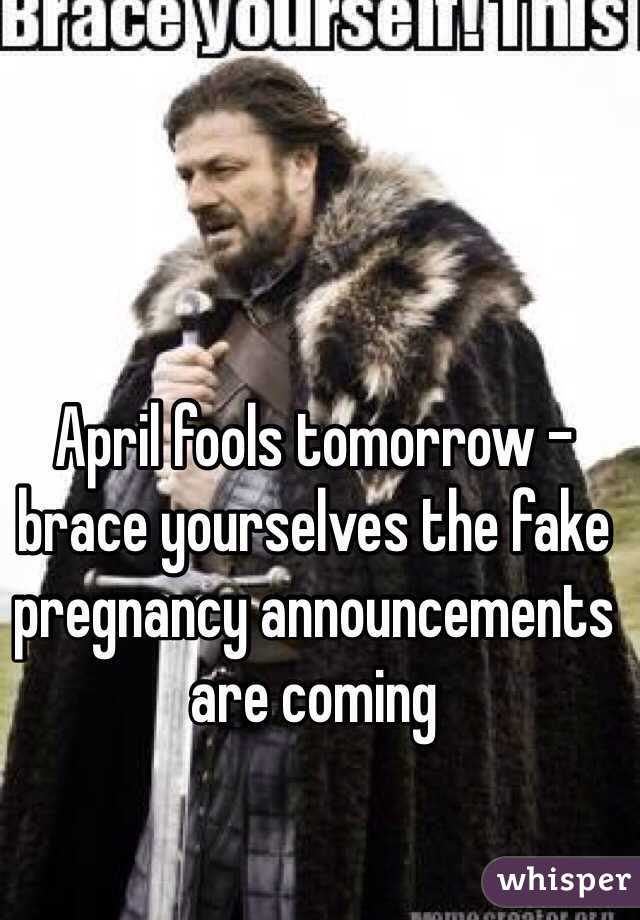 April fools tomorrow - brace yourselves the fake pregnancy announcements are coming