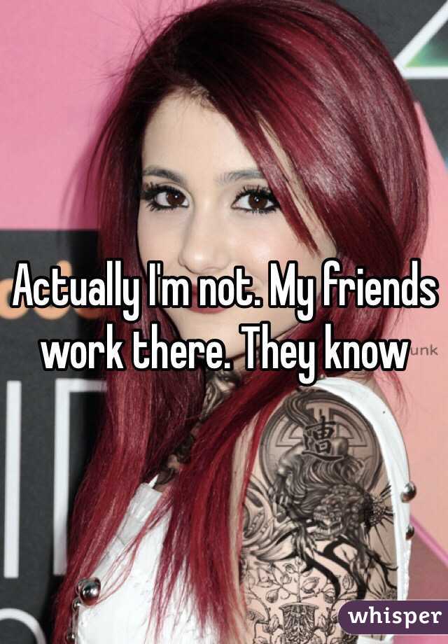 Actually I'm not. My friends work there. They know 