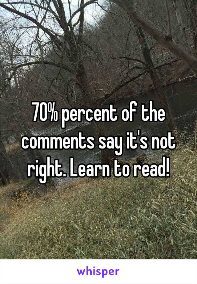 70% percent of the comments say it's not right. Learn to read! 