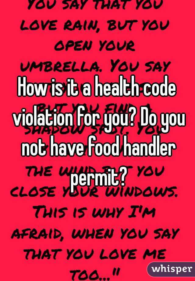 How is it a health code violation for you? Do you not have food handler permit?
