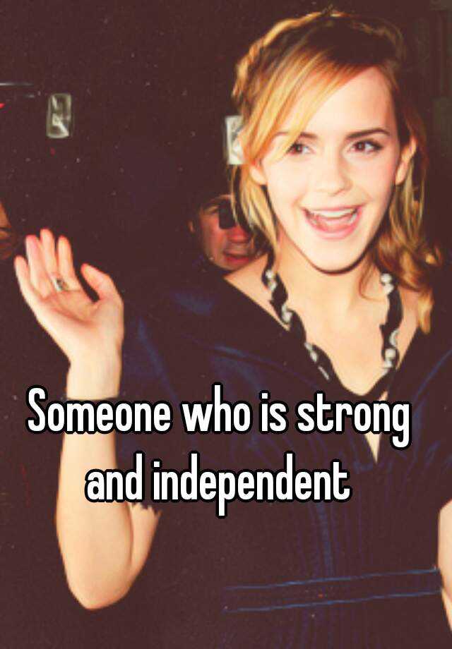 someone-who-is-strong-and-independent