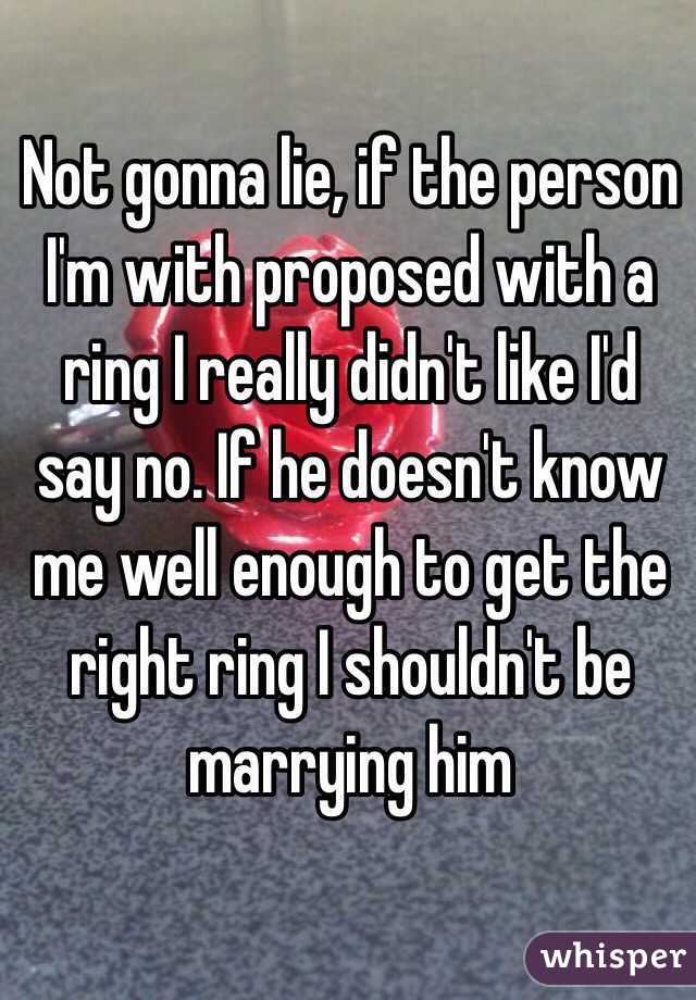 Not gonna lie, if the person I'm with proposed with a ring I really didn't like I'd say no. If he doesn't know me well enough to get the right ring I shouldn't be marrying him