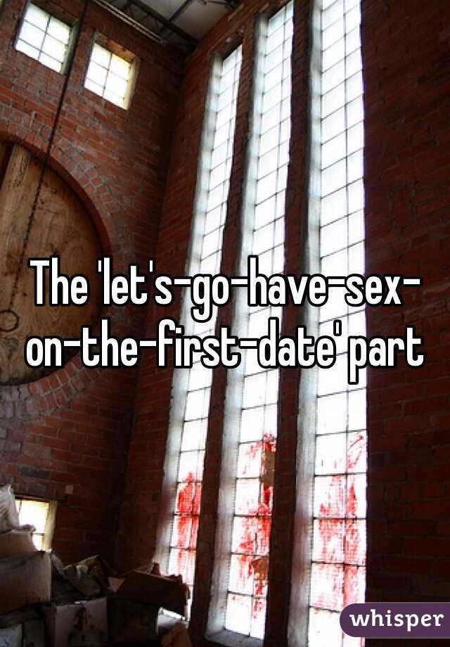 The 'let's-go-have-sex-on-the-first-date' part