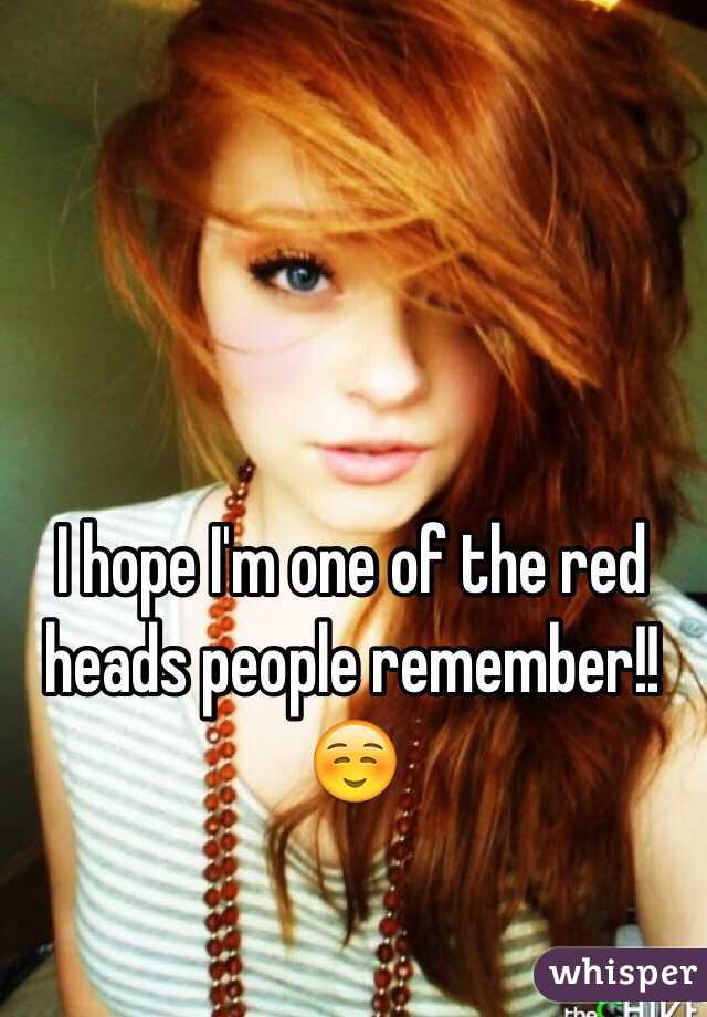I hope I'm one of the red heads people remember!! ☺️