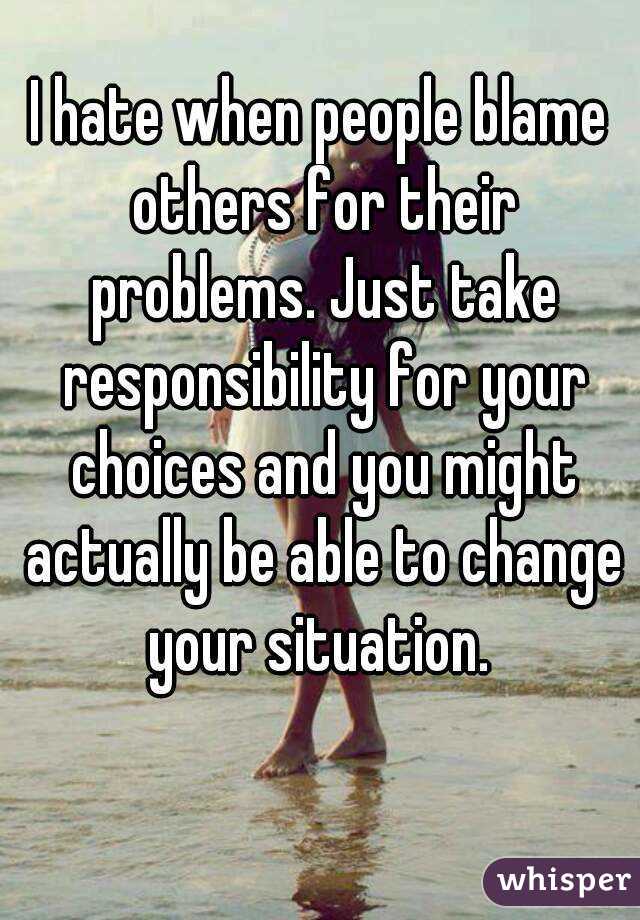 I hate when people blame others for their problems. Just take responsibility for your choices and you might actually be able to change your situation. 