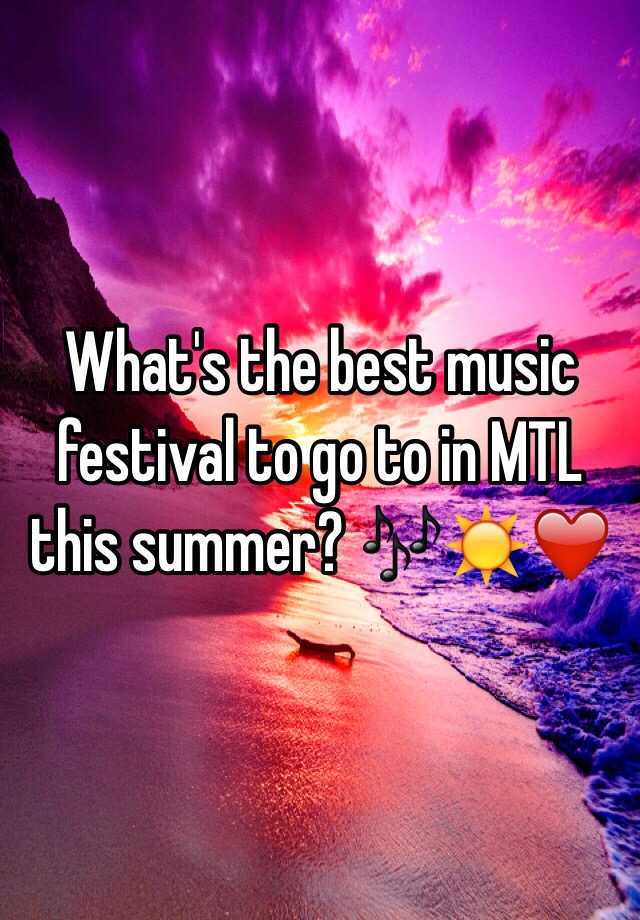 what-s-the-best-music-festival-to-go-to-in-mtl-this-summer