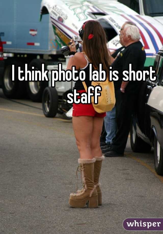I think photo lab is short staff