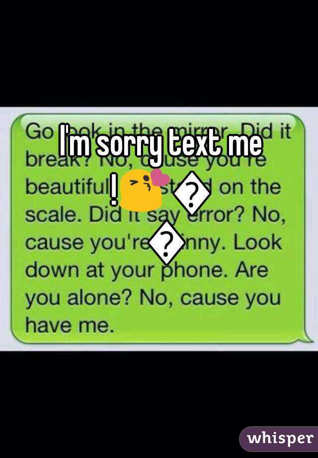  I'm sorry text me !😘😘😘