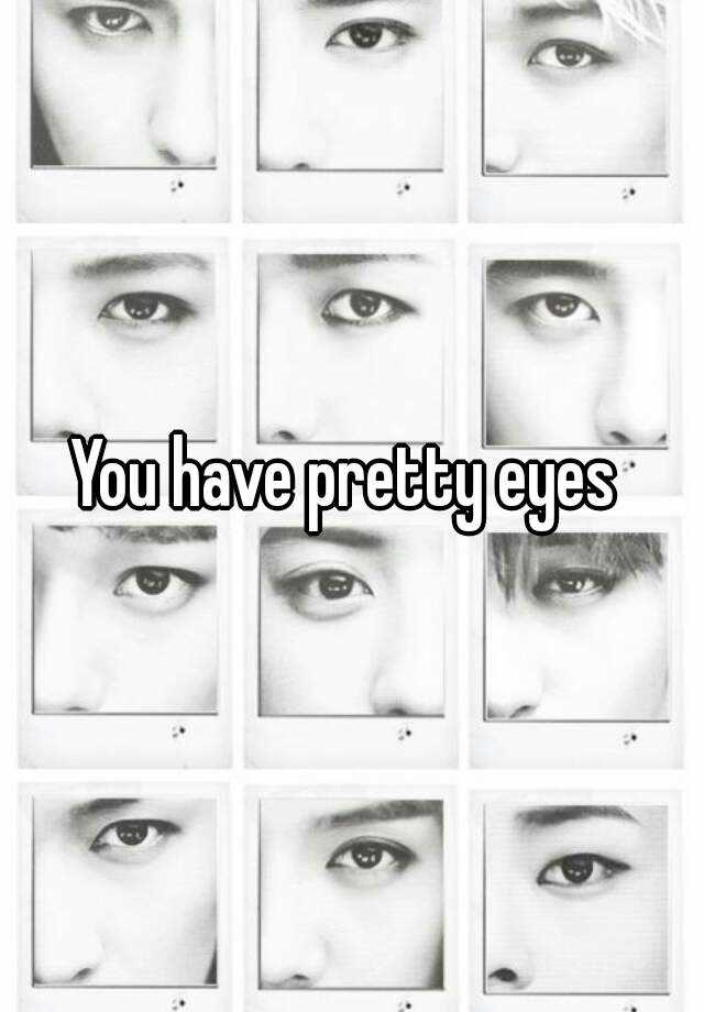 you-have-pretty-eyes