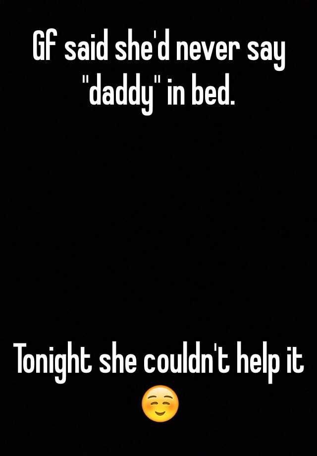 gf-said-she-d-never-say-daddy-in-bed-tonight-she-couldn-t-help-it