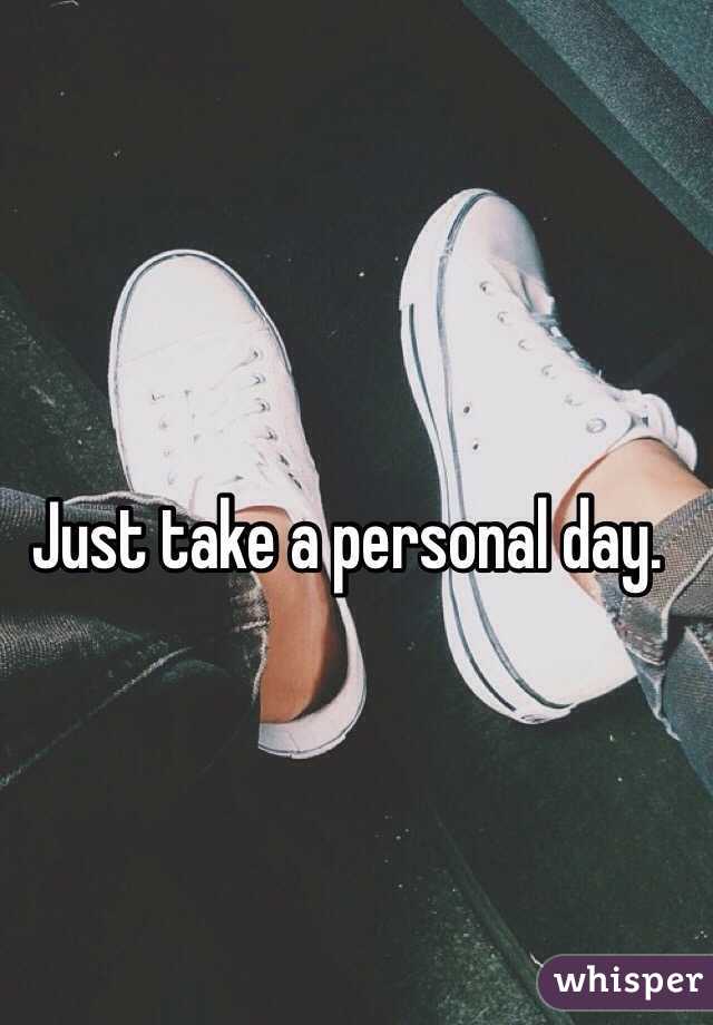Just take a personal day. 