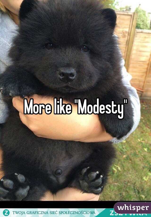 More like "Modesty"