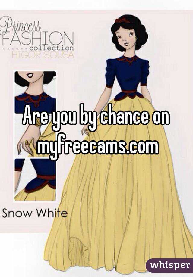 Are you by chance on myfreecams.com