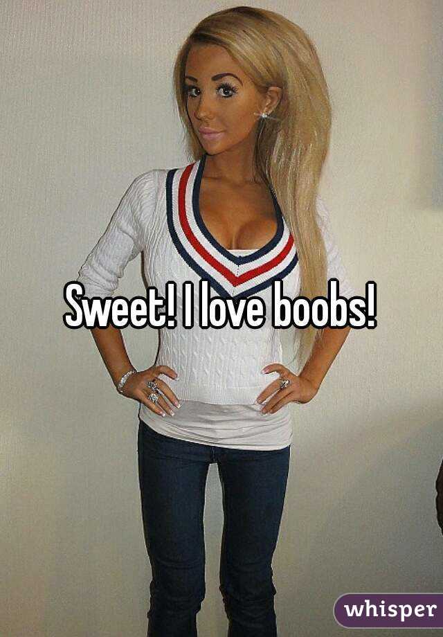 Sweet! I love boobs!