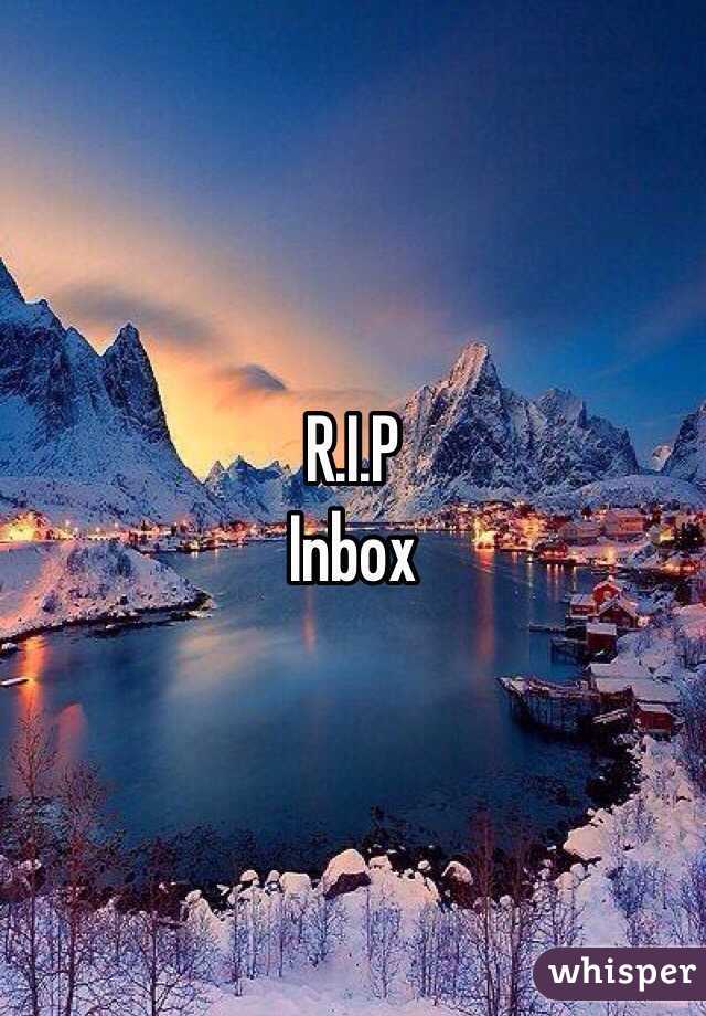 R.I.P
Inbox 