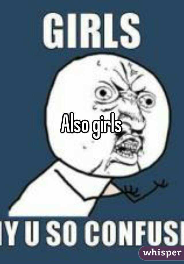 Also girls