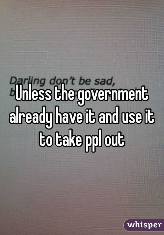 Unless the government already have it and use it to take ppl out 