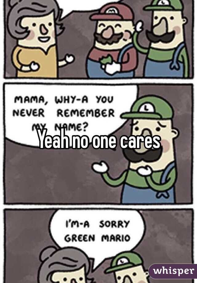 Yeah no one cares