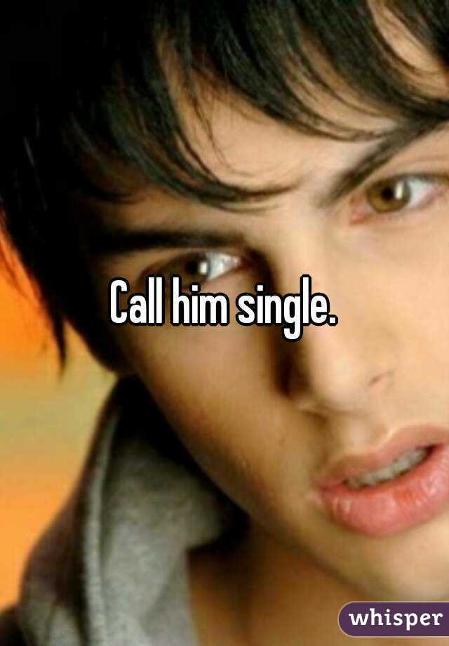 Call him single.