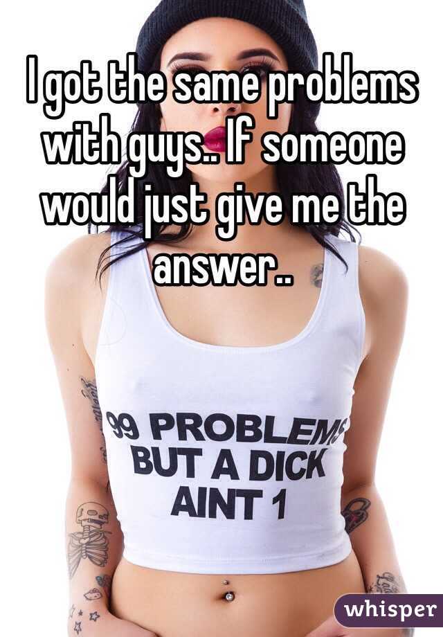 I got the same problems with guys.. If someone would just give me the answer.. 