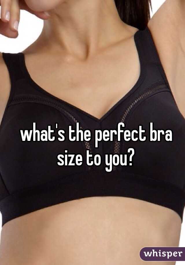 what's the perfect bra size to you?
