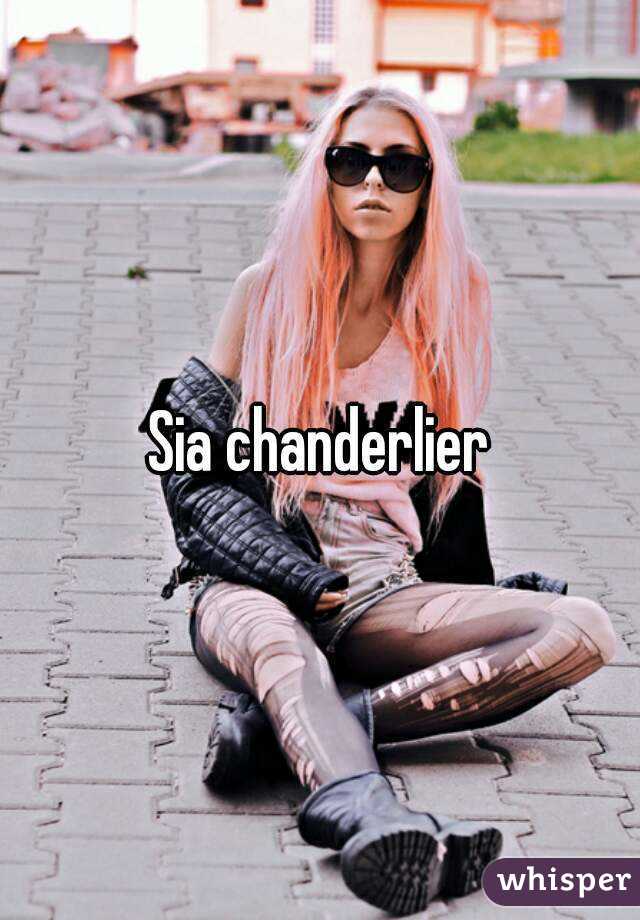 Sia chanderlier
