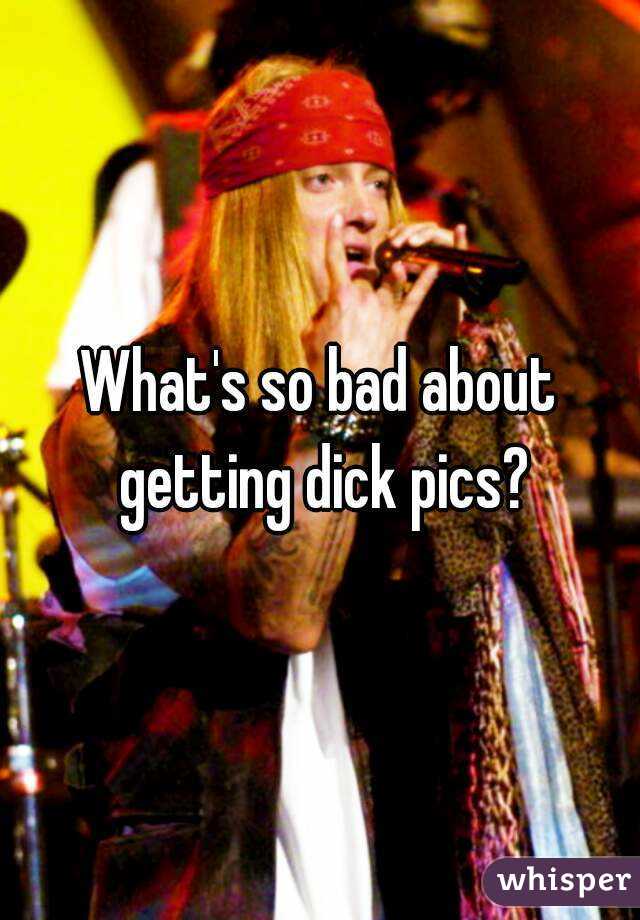 What's so bad about getting dick pics?