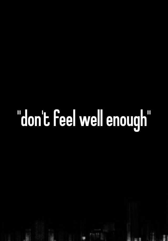 don-t-feel-well-enough